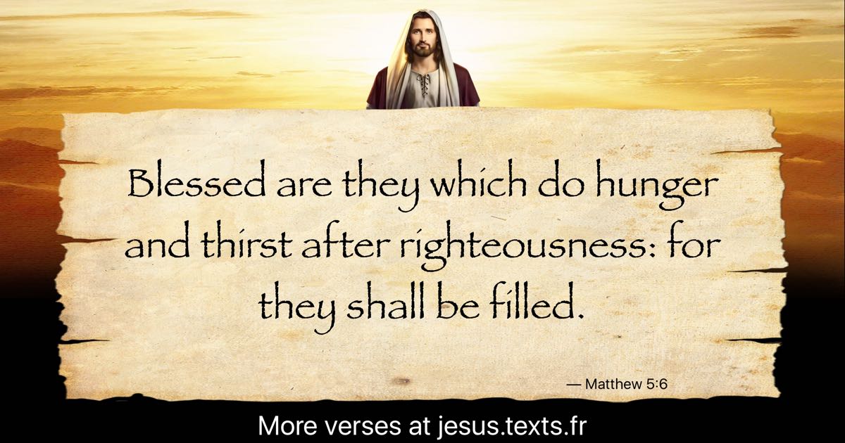 A Quote From Jesus Christ: “Blessed Are They Which Do Hunger And Thirst ...