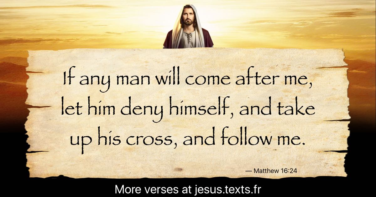 A Quote From Jesus Christ: “If Any Man Will Come After Me, Let Him Deny ...