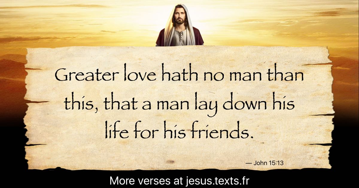 a-quote-from-jesus-christ-greater-love-hath-no-man-than-this-that-a