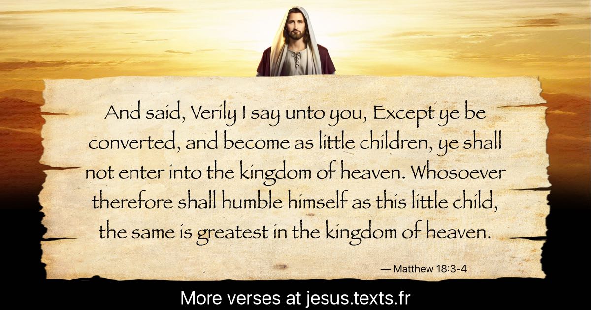 A Quote From Jesus Christ “and Said Verily I Say Unto You Except Ye Be Converted And Become 9840